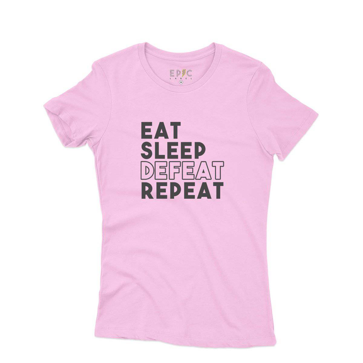Epic Label Tshirt Eat Sleep Defeat Repeat Design T-Shirt Pour Femme