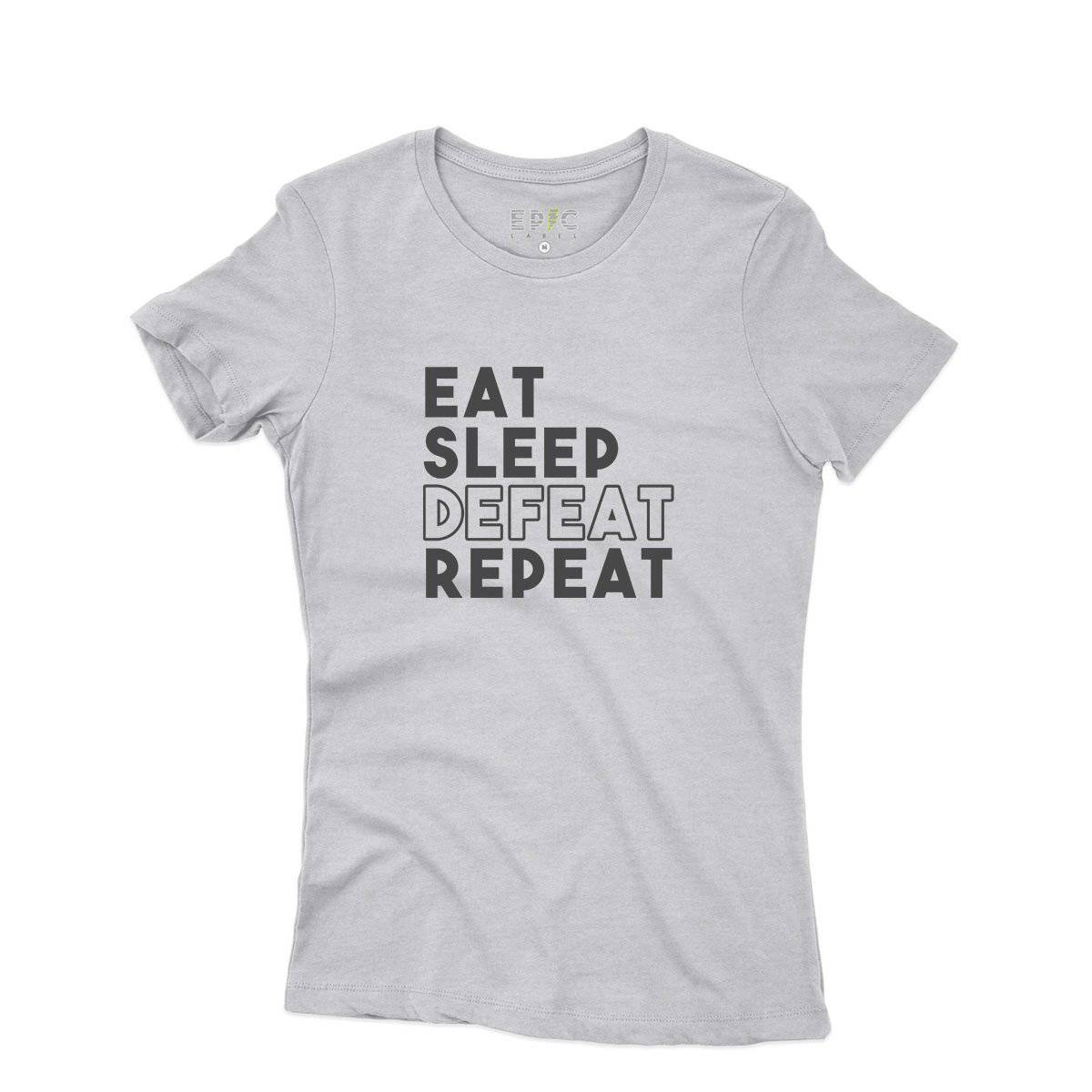 Epic Label Tshirt Eat Sleep Defeat Repeat Design T-Shirt Pour Femme