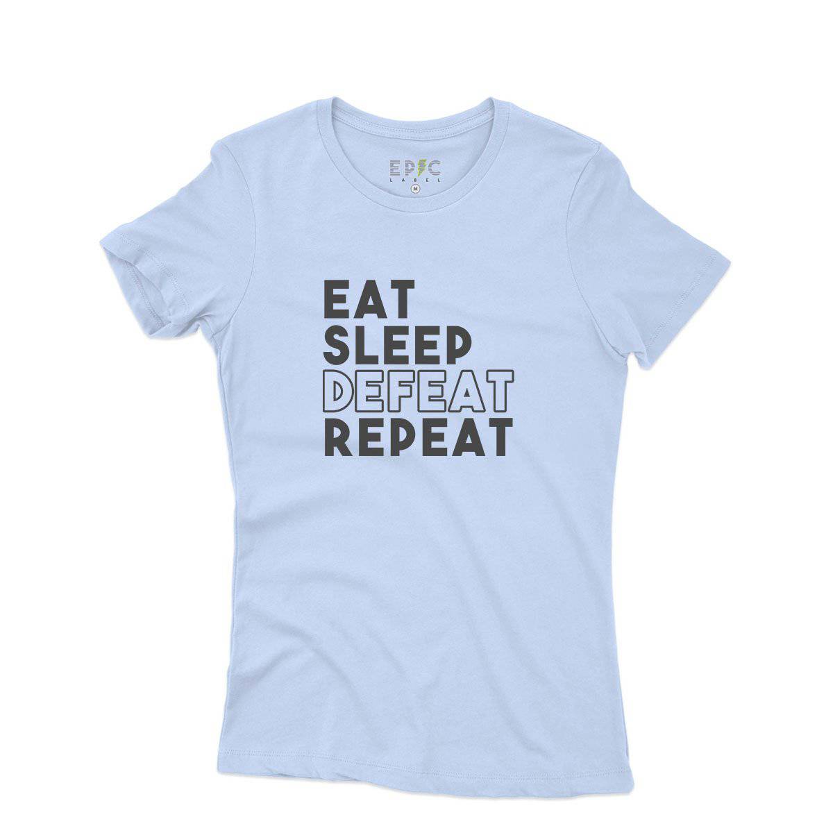 Epic Label Tshirt Eat Sleep Defeat Repeat Design T-Shirt Pour Femme