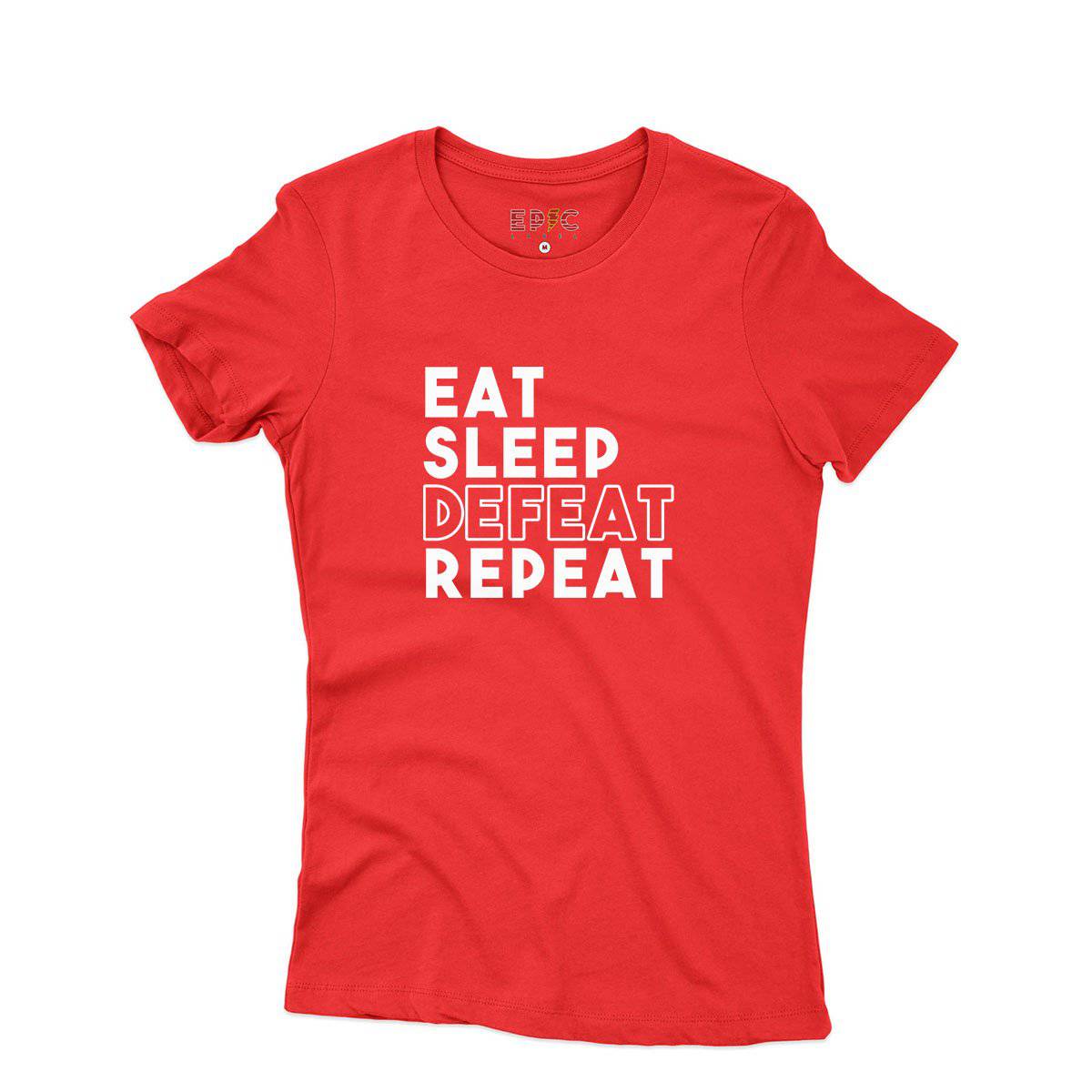 Epic Label Tshirt Eat Sleep Defeat Repeat Design T-Shirt Pour Femme