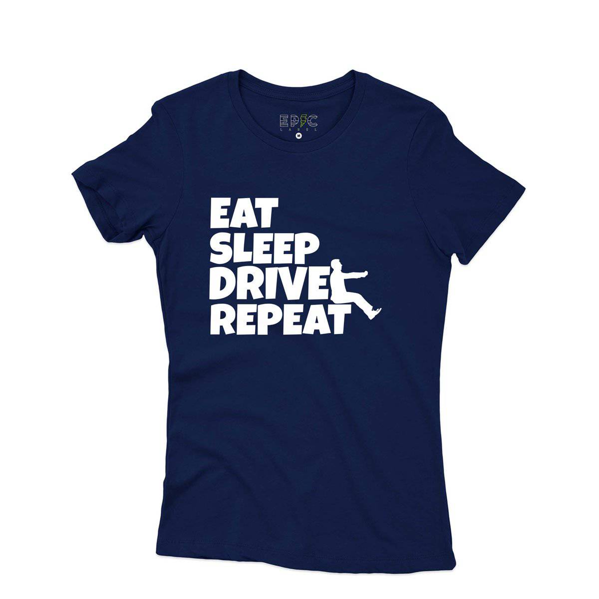 Epic Label Tshirt Eat Sleep Drive Repeat T-Shirt Pour Femme