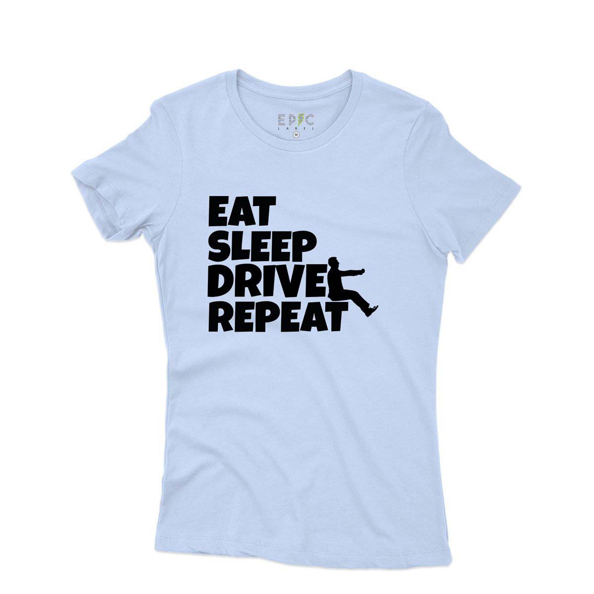 Epic Label Tshirt Eat Sleep Drive Repeat T-Shirt Pour Femme