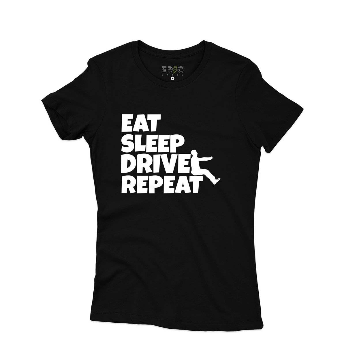Epic Label Tshirt Eat Sleep Drive Repeat T-Shirt Pour Femme