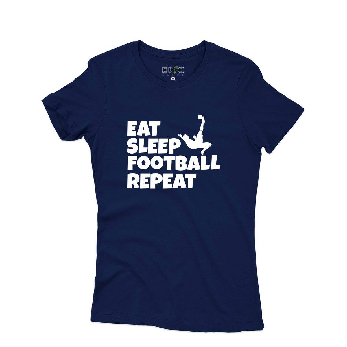 Epic Label Tshirt Eat Sleep Football Repeat T-Shirt Pour Femme