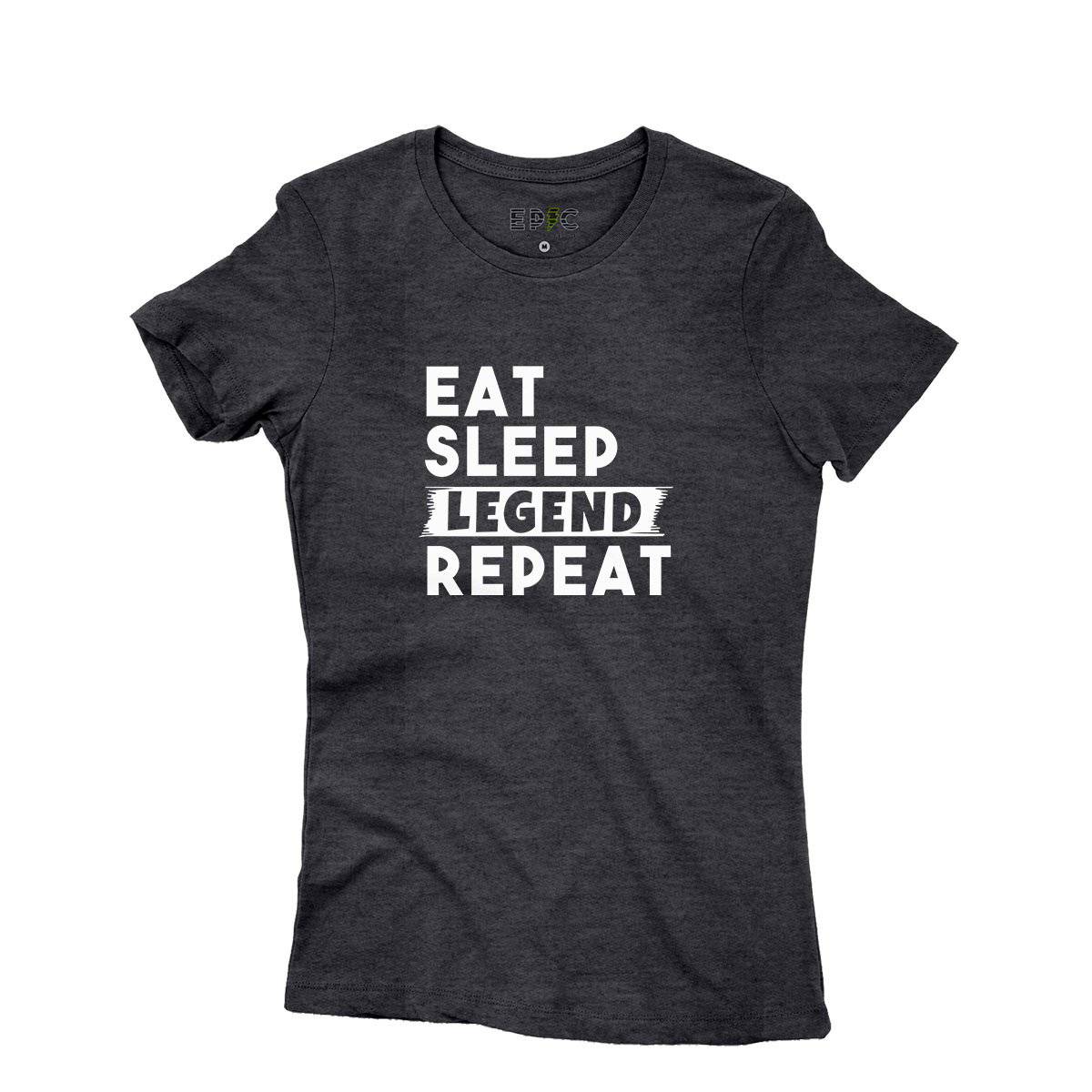 Epic Label Tshirt Eat Sleep Legend Repeat Design T-Shirt Pour Femme