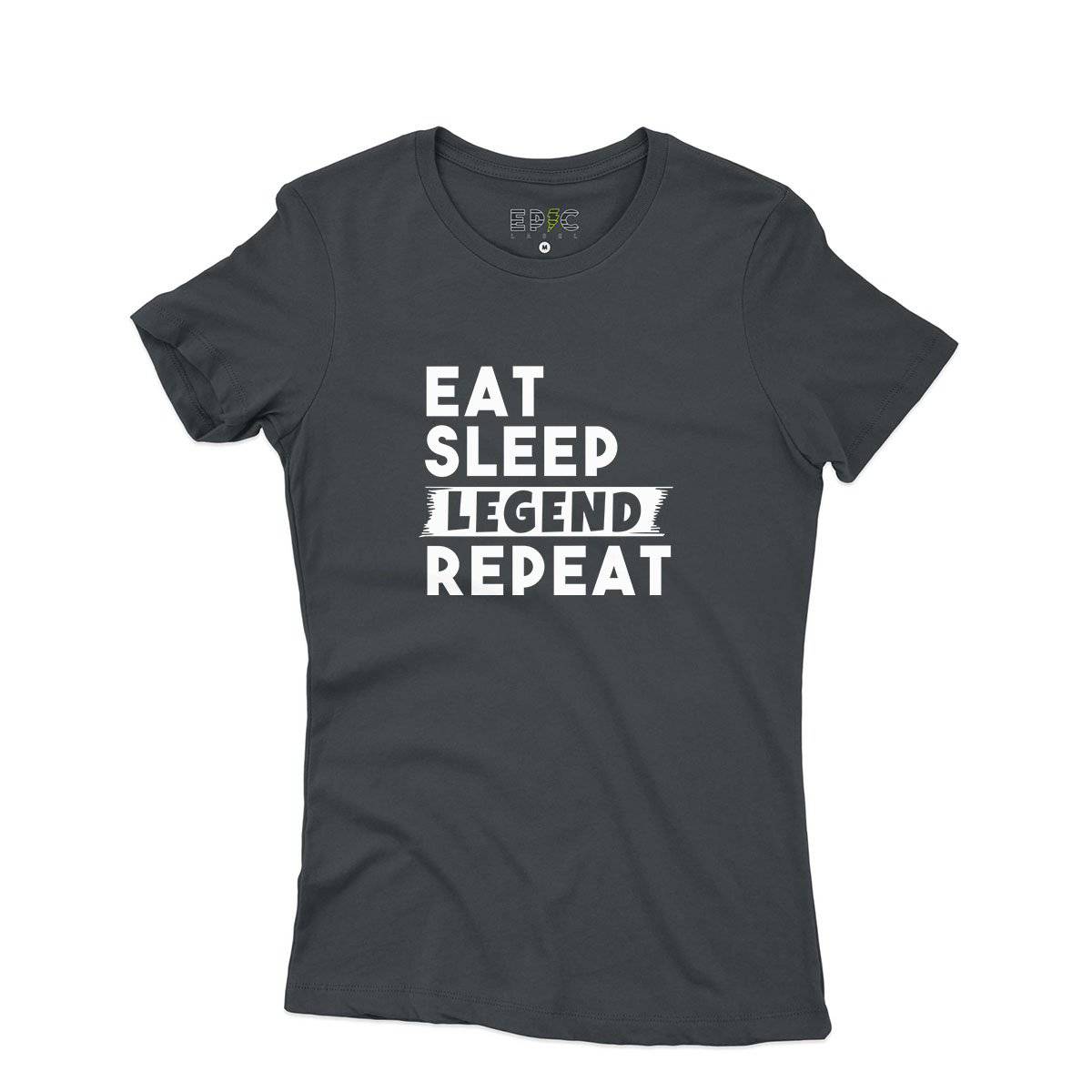 Epic Label Tshirt Eat Sleep Legend Repeat Design T-Shirt Pour Femme