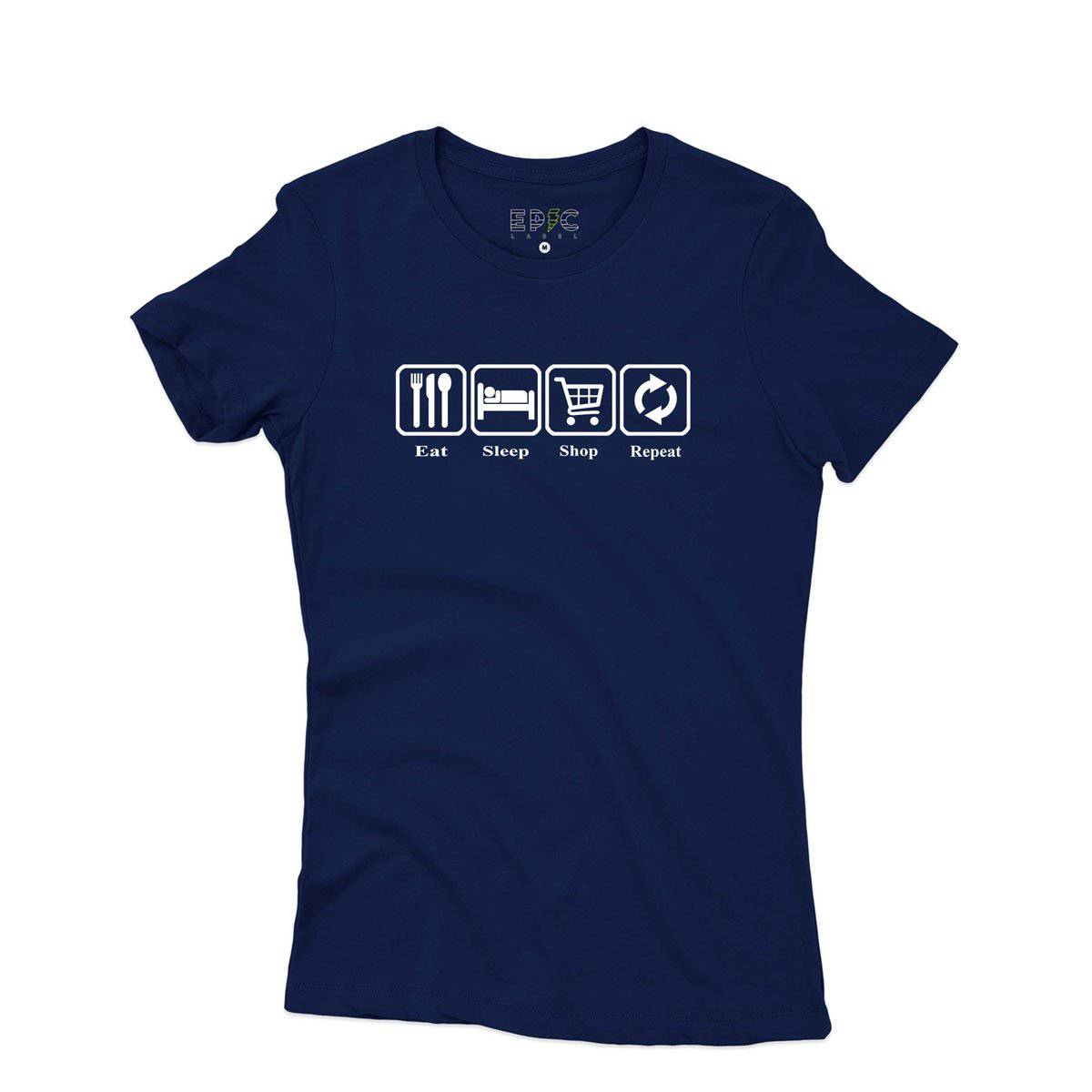 Epic Label Tshirt Eat Sleep Shop Repeat T-Shirt Pour Femme