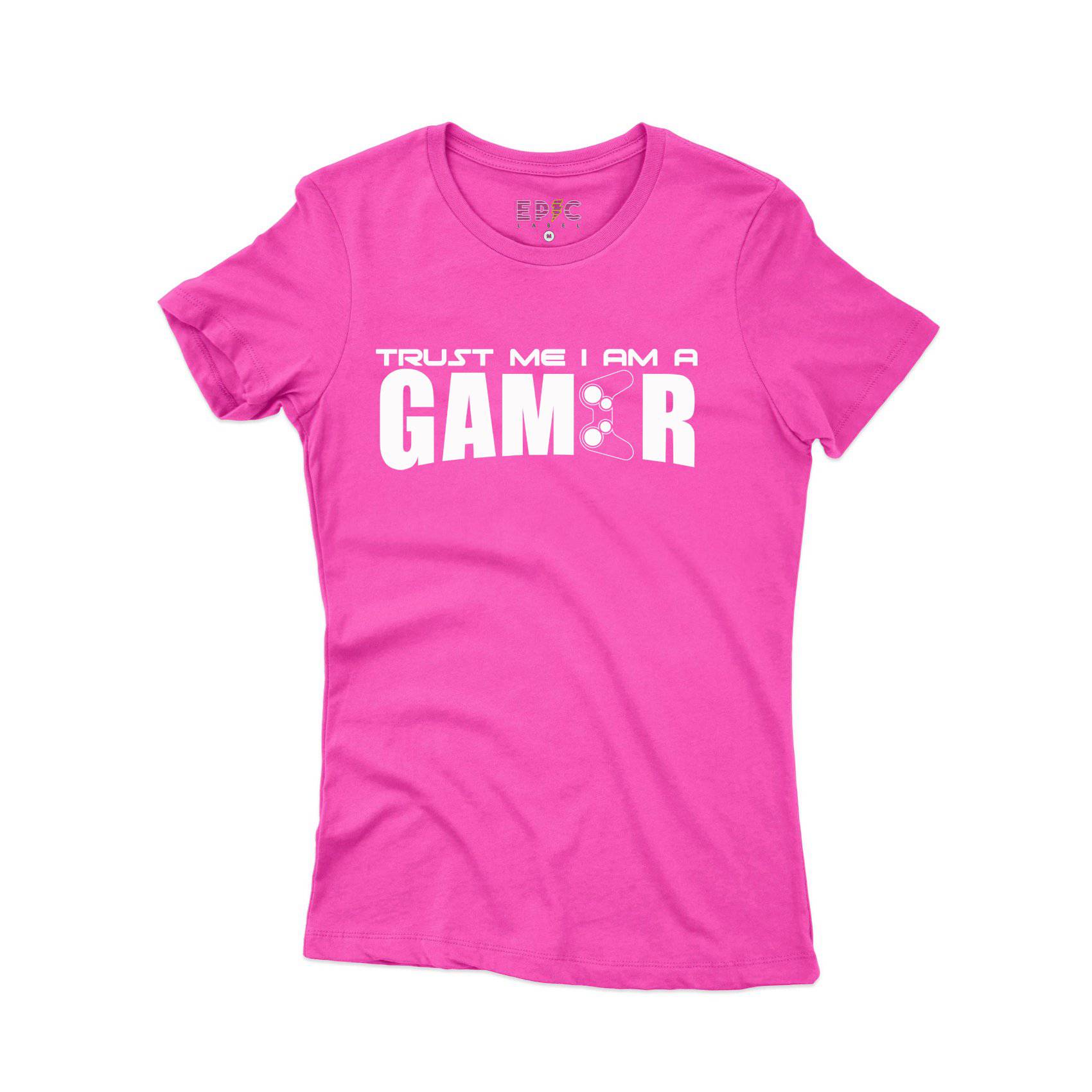 Epic Label Tshirt TRUST ME I AM A GAMER T-SHIRT FEMME
