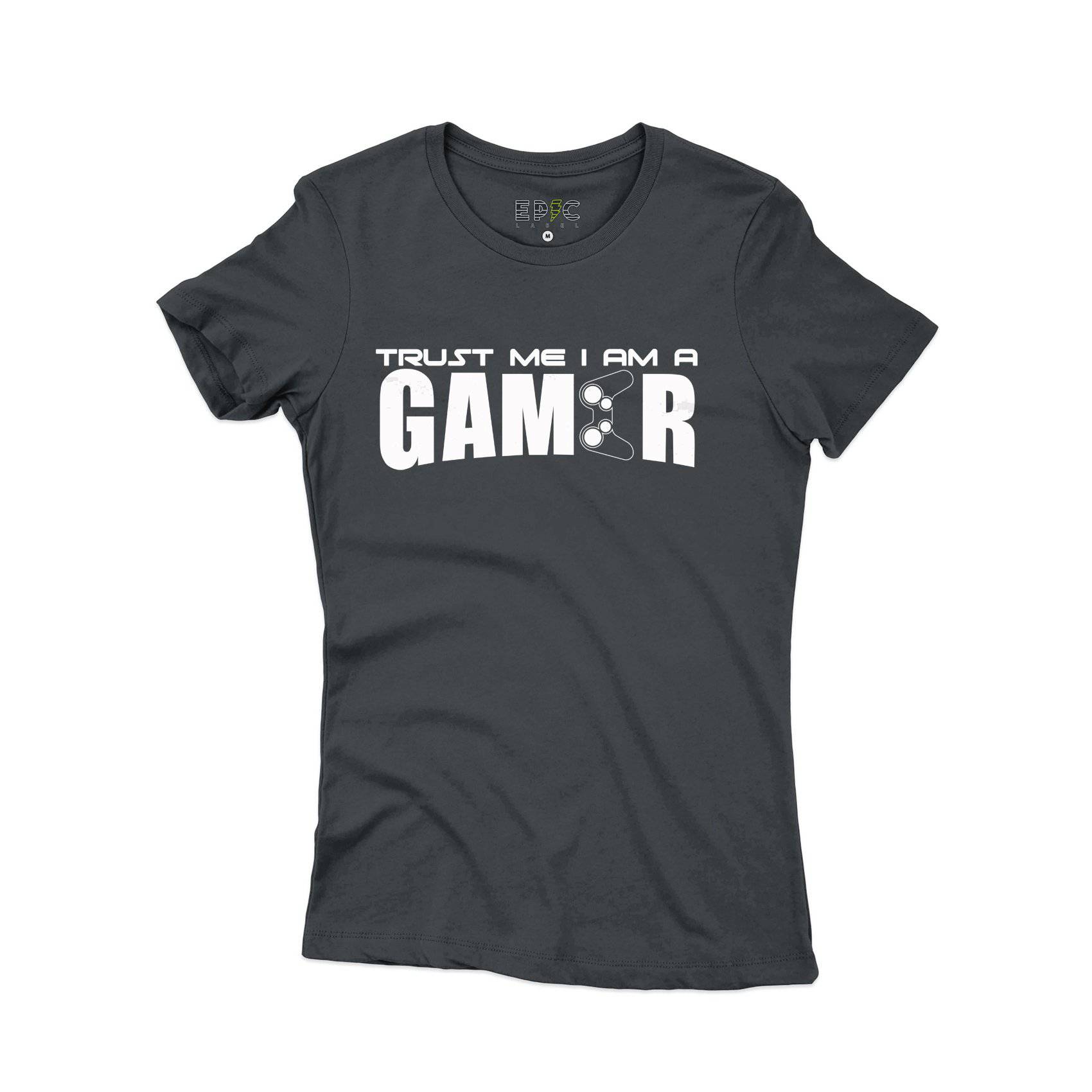 Epic Label Tshirt TRUST ME I AM A GAMER T-SHIRT FEMME