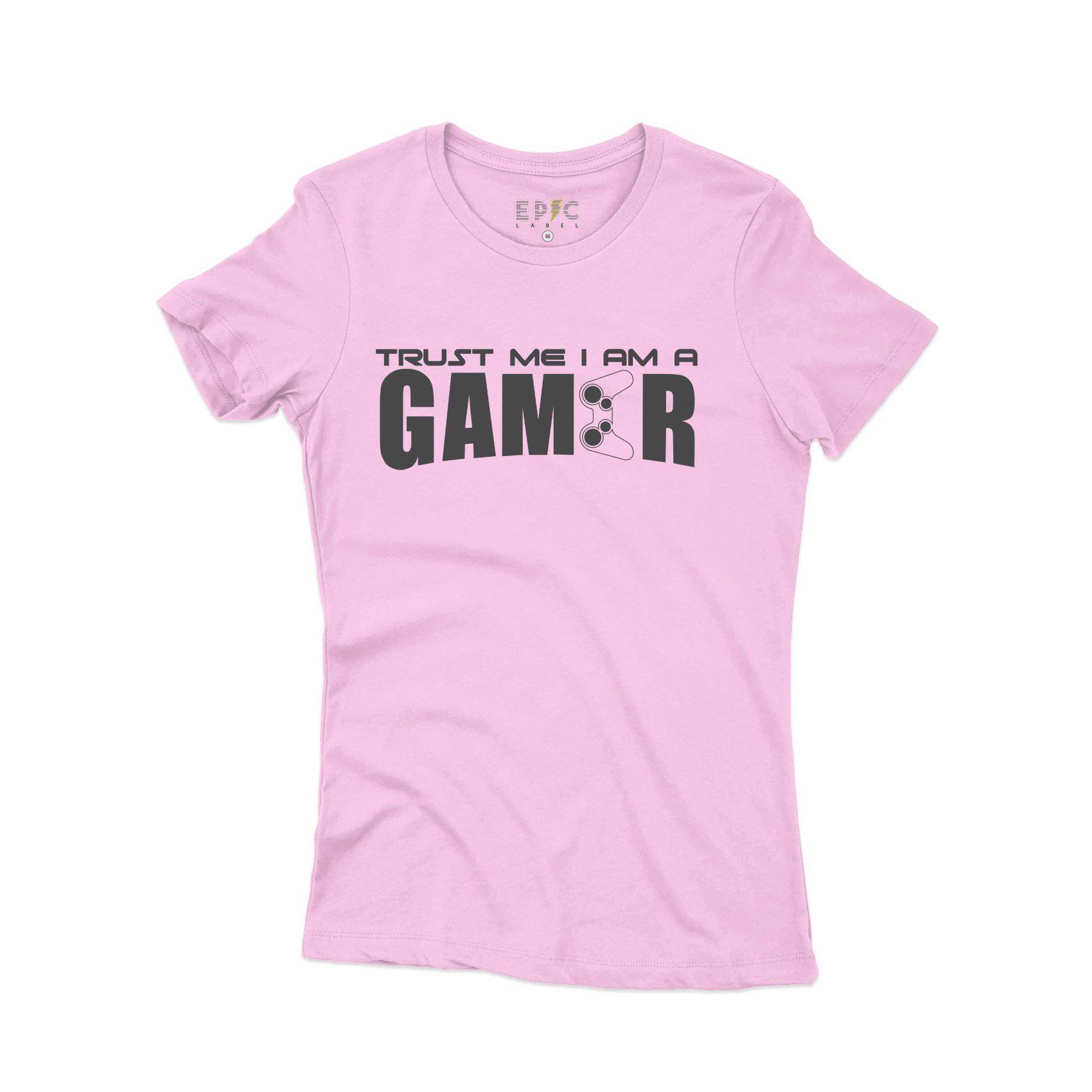 Epic Label Tshirt TRUST ME I AM A GAMER T-SHIRT FEMME