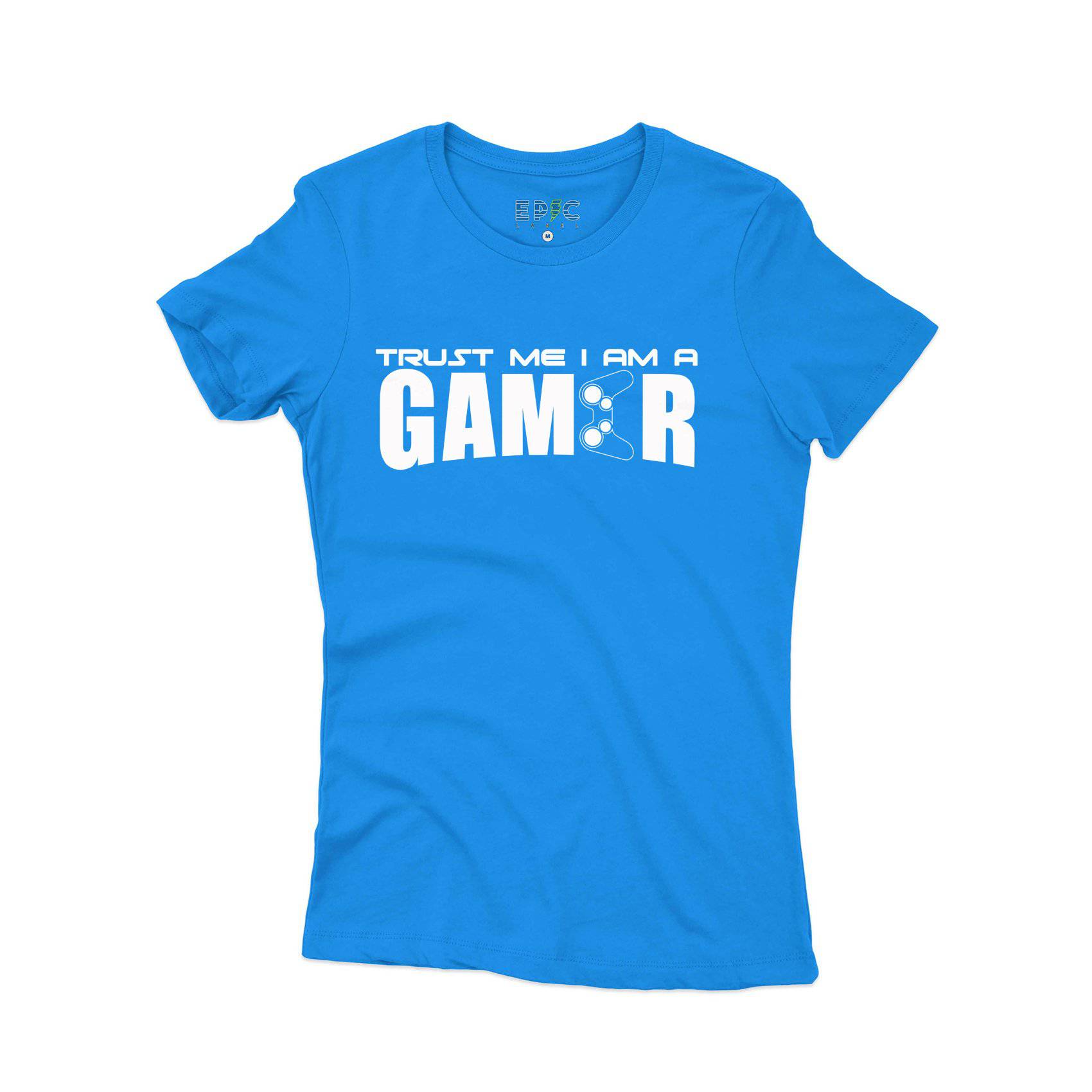 Epic Label Tshirt TRUST ME I AM A GAMER T-SHIRT FEMME