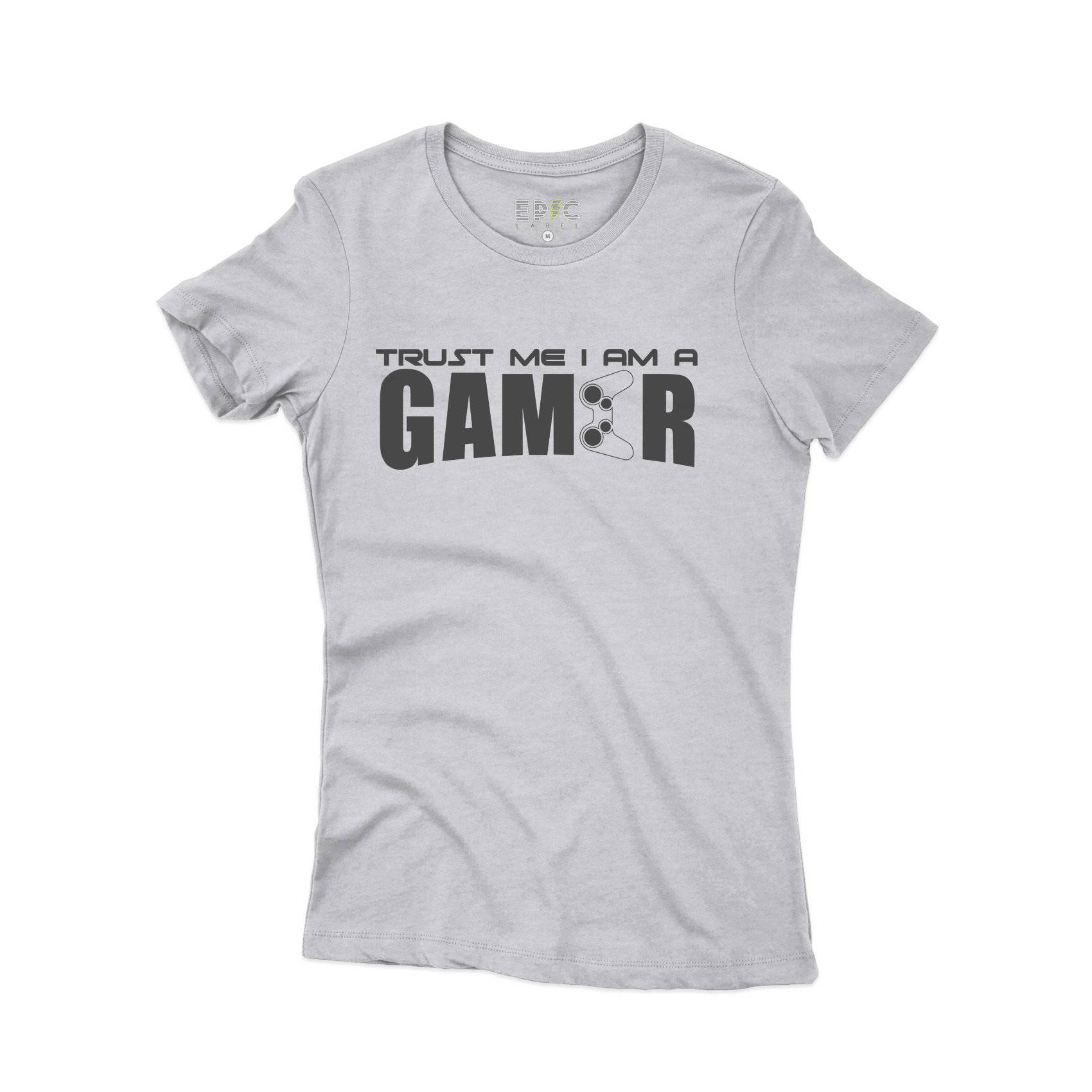 Epic Label Tshirt TRUST ME I AM A GAMER T-SHIRT FEMME