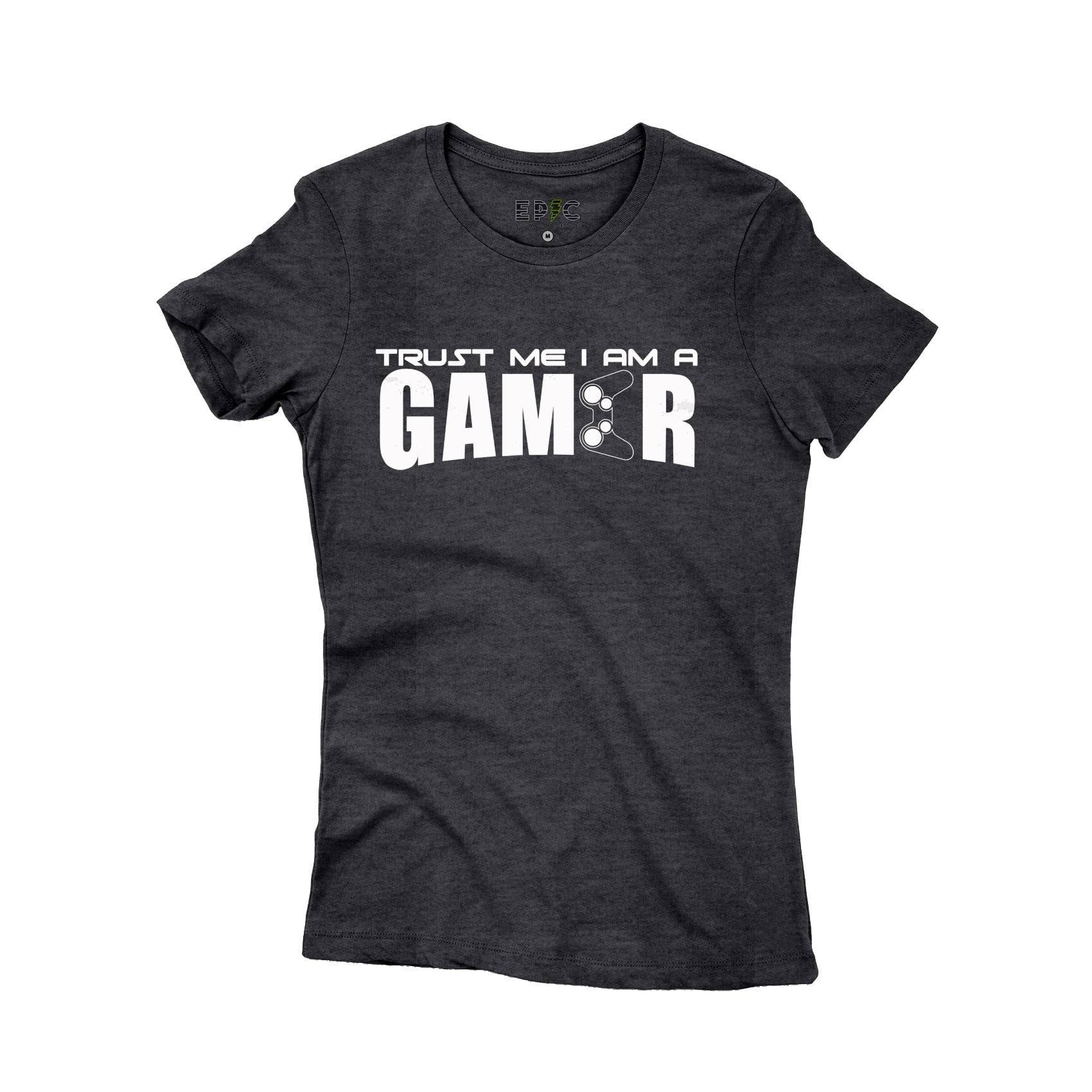 Epic Label Tshirt TRUST ME I AM A GAMER T-SHIRT FEMME